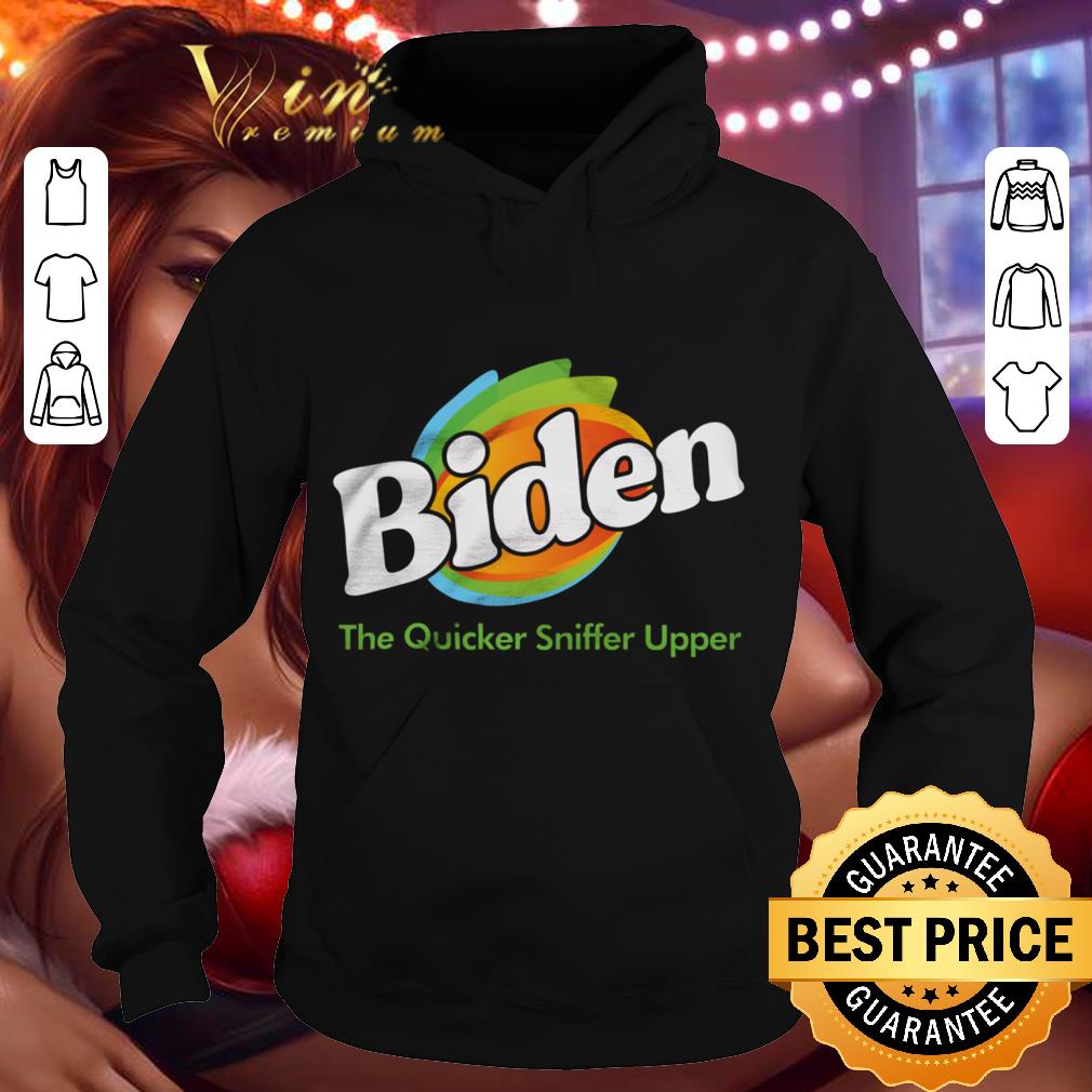 2020 Joe Biden the quicker sniffer upper shirt 9 2020 Joe Biden the quicker sniffer upper shirt