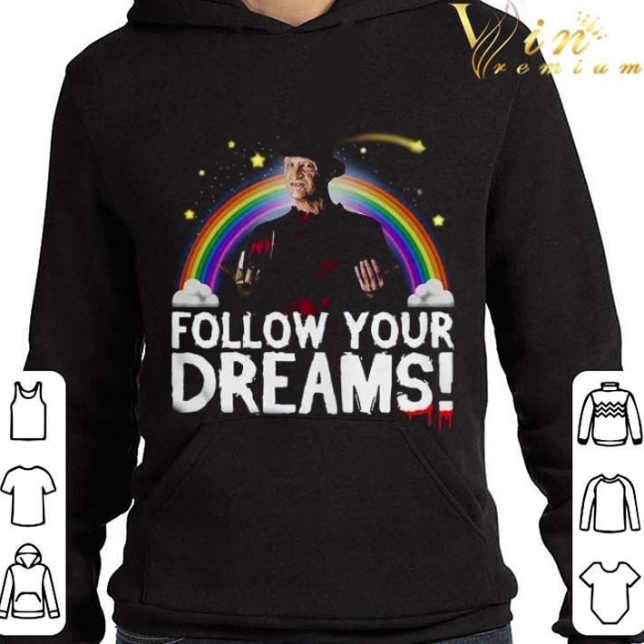 Freddy Krueger Follow Your Dreams Horror Movie Halloween shirt 9 Freddy Krueger Follow Your Dreams Horror Movie Halloween shirt