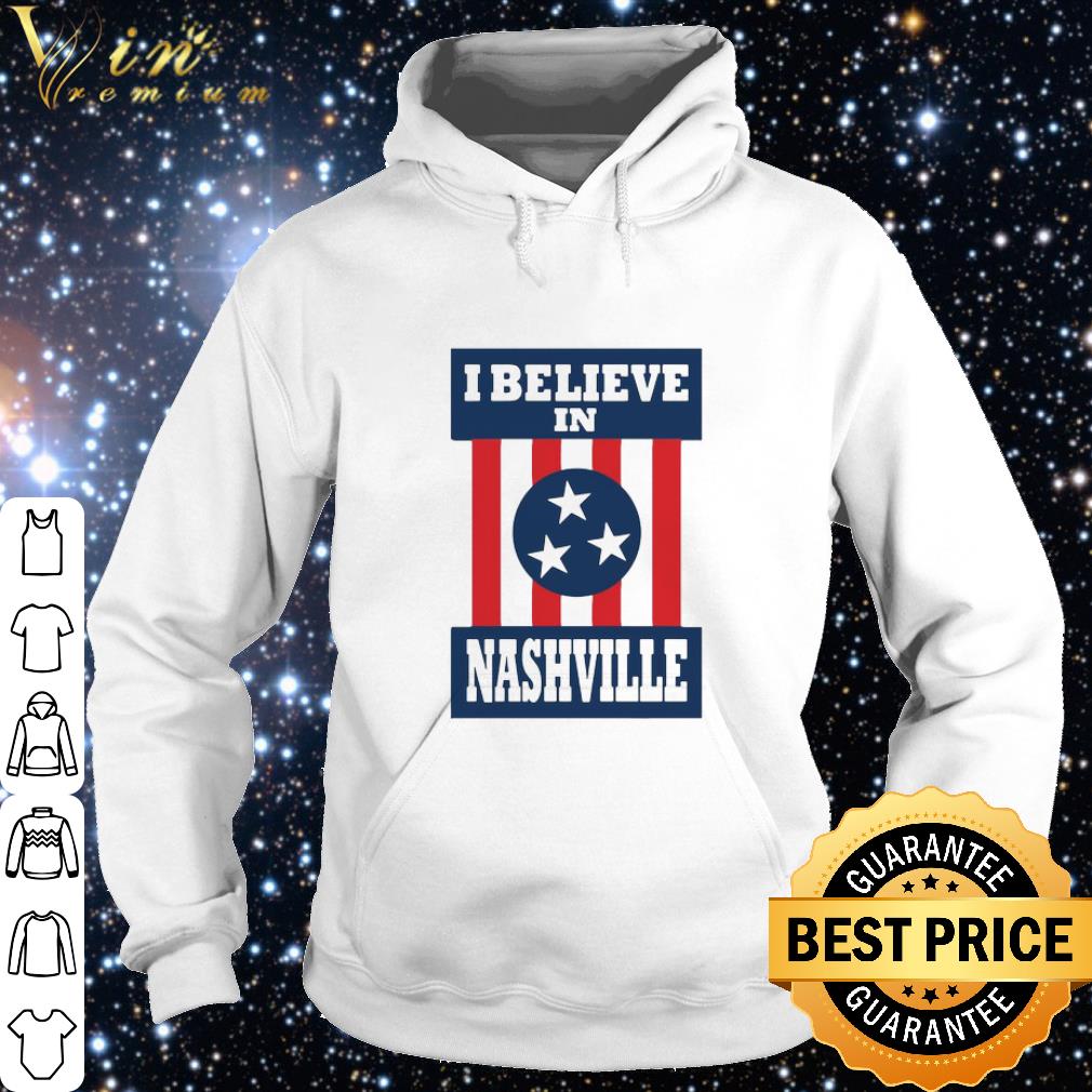 Best I Believe In Nashville shirt 9 Best I Believe In Nashville shirt