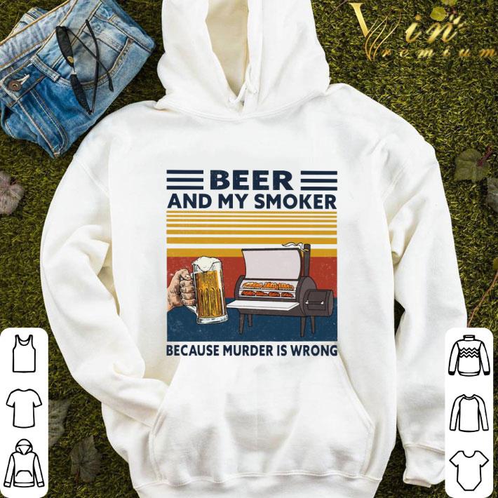 Beer and my smoker because murder is wrong vintage shirt 9 Beer and my smoker because murder is wrong vintage shirt