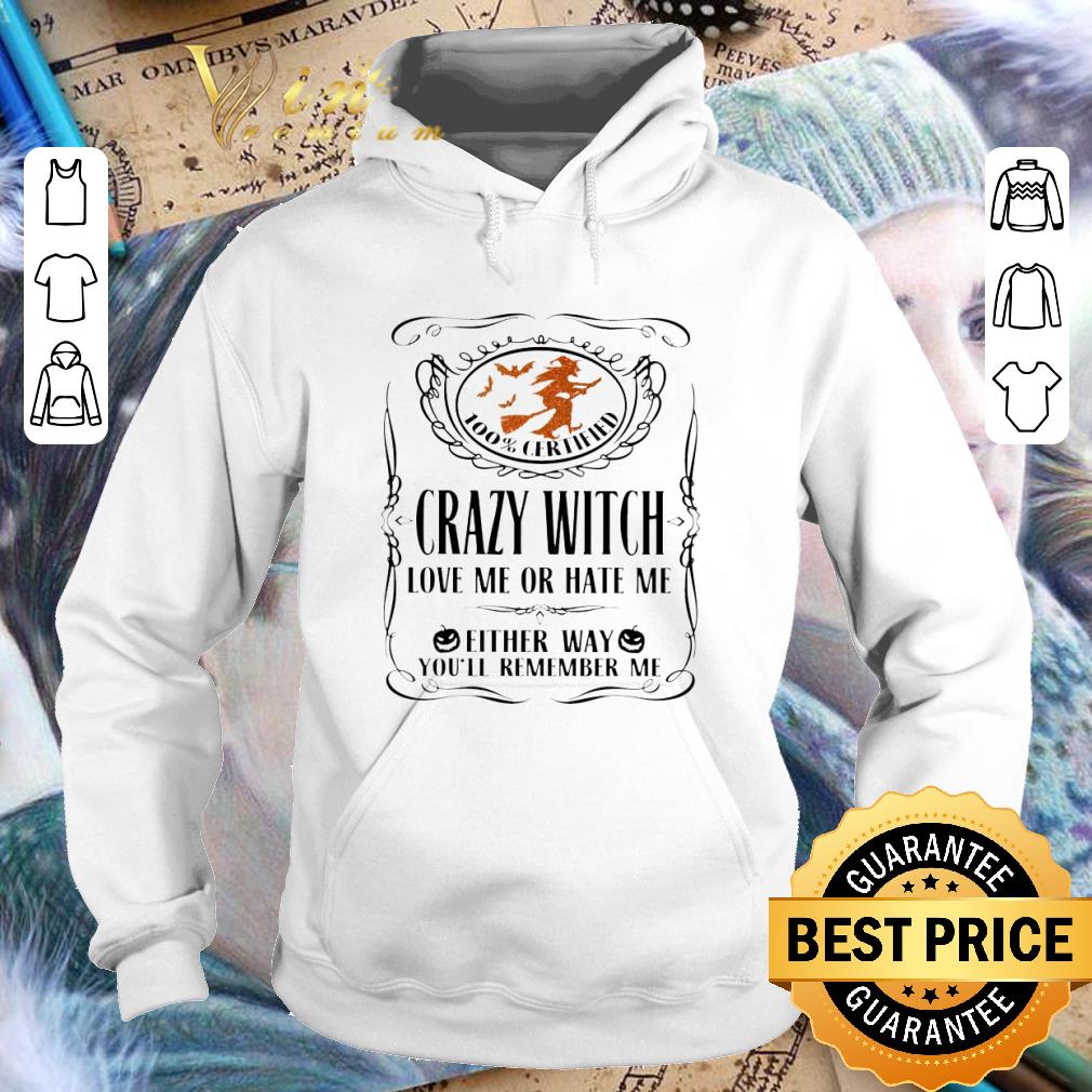 Awesome 100% certified crazy witch love me or hate me either way halloween shirt 9 Awesome 100% certified crazy witch love me or hate me either way halloween shirt