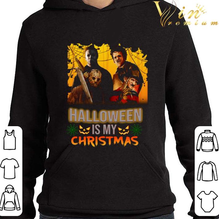 Michael Myers Leatherface Jason Halloween is my Christmas shirt 9 Michael Myers Leatherface Jason Halloween is my Christmas shirt