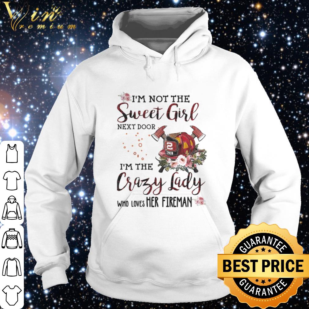 Pretty I’m not the sweet girl next door i’m the crazy lady her fireman flowers shirt 9 Pretty I’m not the sweet girl next door i’m the crazy lady her fireman flowers shirt