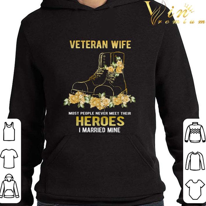 Veteran wife most people never meet their Heroes I married mine boot flower shirt 9 Veteran wife most people never meet their Heroes I married mine boot flower shirt