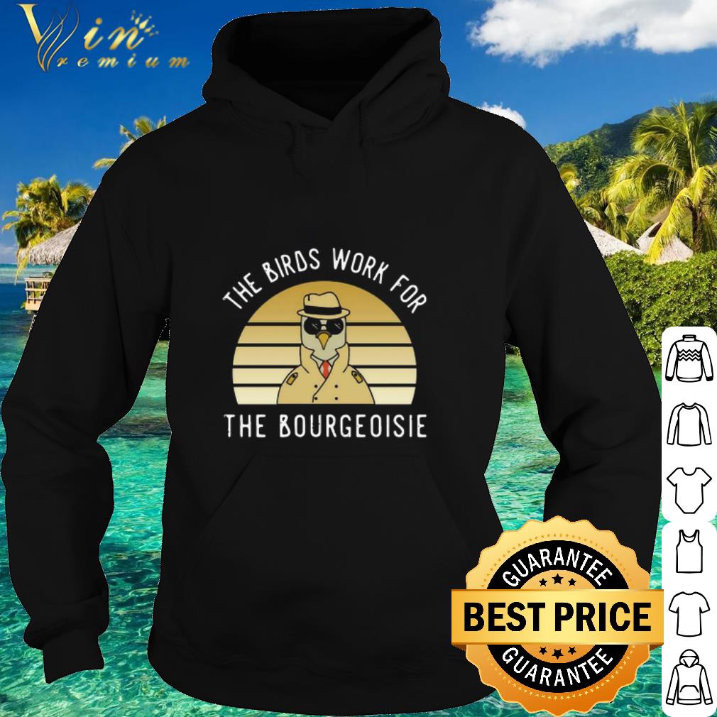 Official The birds work for the bourgeoisie vintage shirt 9 Official The birds work for the bourgeoisie vintage shirt