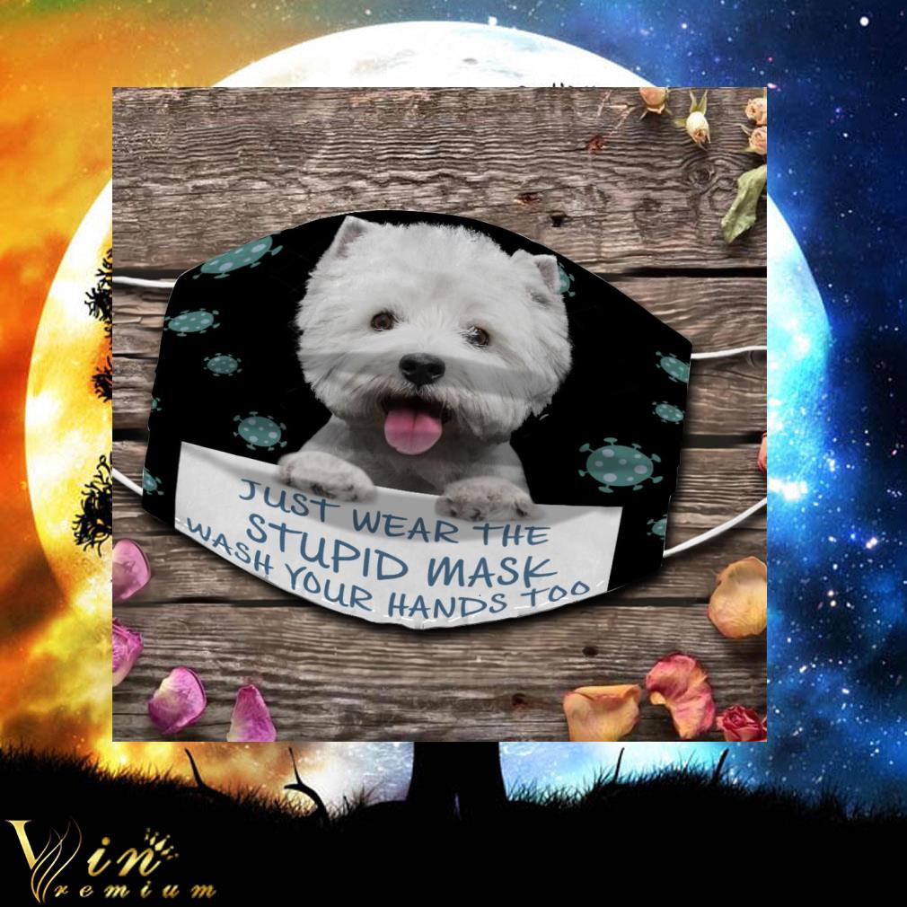 Westie just wear the stupid mask wash your hands too face mask 9 Westie just wear the stupid mask wash your hands too face mask