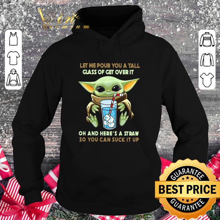Funny Star Wars Baby Yoda let me pour you a tall glass of get over it shirt 9 Funny Star Wars Baby Yoda let me pour you a tall glass of get over it shirt