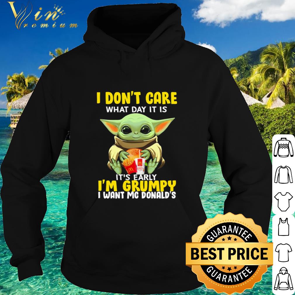Premium Star Wars Baby Yoda I don’t care what day it is it’s rarely I’m grumpy I want MC Donald’s shirt 9 Premium Star Wars Baby Yoda I don’t care what day it is it’s rarely I’m grumpy I want MC Donald’s shirt