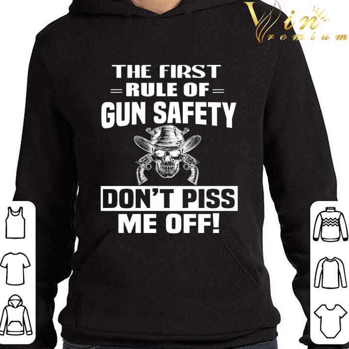 The first rule of gun safety don't piss me off skull gun shirt 9 The first rule of gun safety don't piss me off skull gun shirt