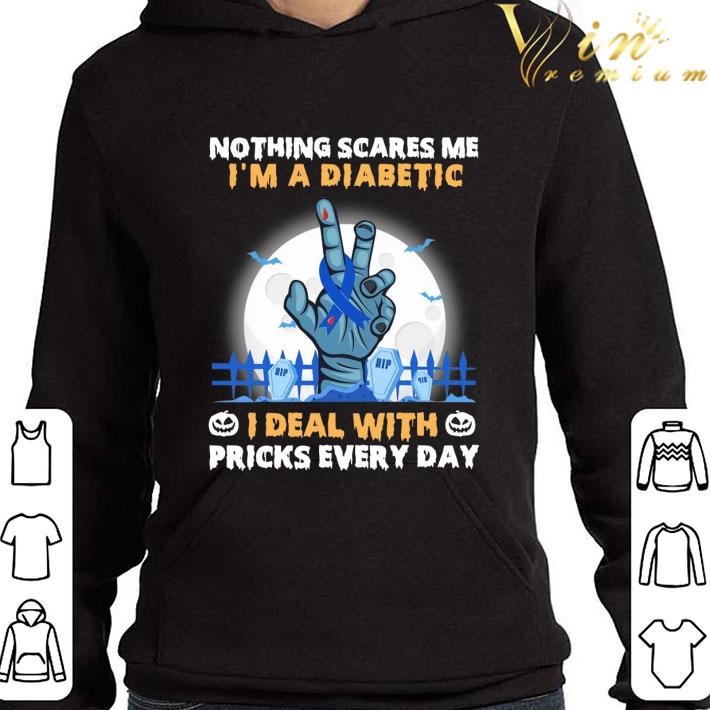 Nothing Scares Me I'm A Diabetic Awareness I Deal With Pricks Every Day Halloween shirt 9 Nothing Scares Me I'm A Diabetic Awareness I Deal With Pricks Every Day Halloween shirt