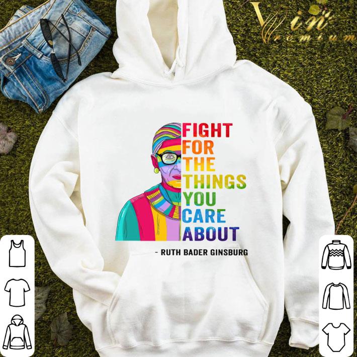 RBG LGBT Fight for the things you care about Ruth Bader Ginsburg shirt 9 RBG LGBT Fight for the things you care about Ruth Bader Ginsburg shirt