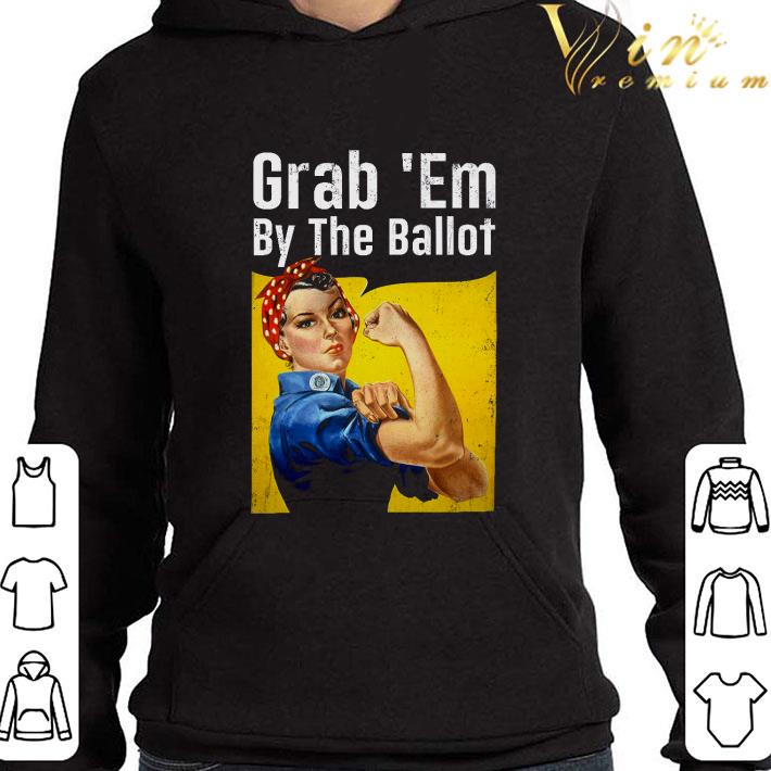 Rosie the Riveter Grab 'Em By The Ballot shirt 9 Rosie the Riveter Grab 'Em By The Ballot shirt