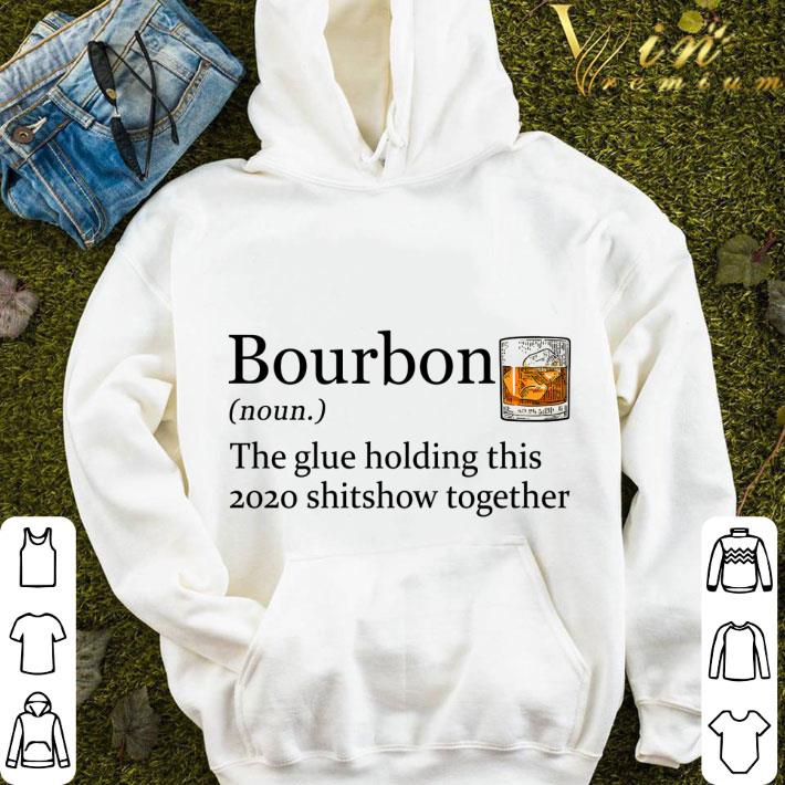 Whiskey Bourbon the glue holding this 2020 shitshow together shirt 9 Whiskey Bourbon the glue holding this 2020 shitshow together shirt
