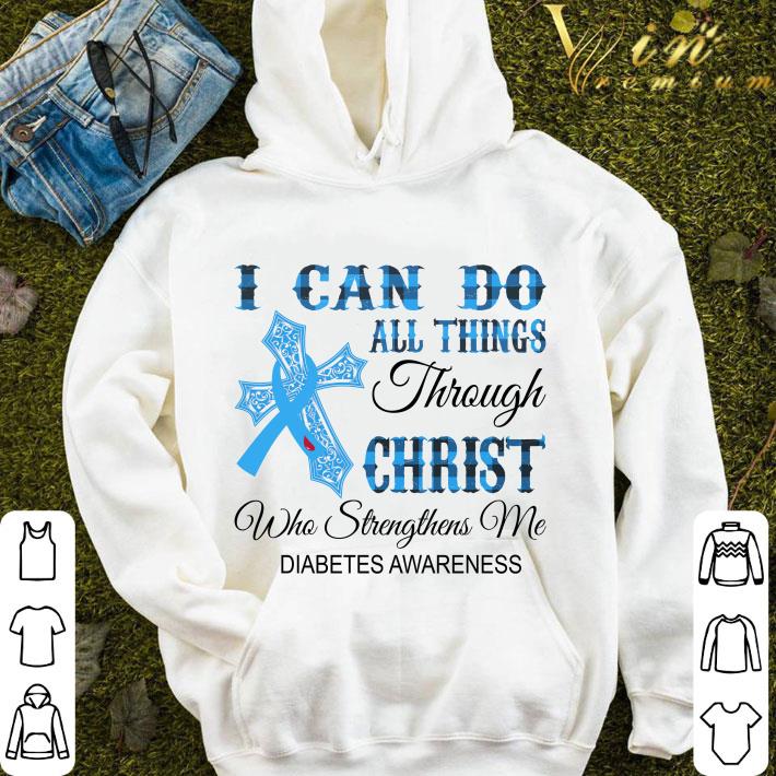 Cross i can do all things through Christ who strengthens me Diabetes awareness shirt 9 Cross i can do all things through Christ who strengthens me Diabetes awareness shirt