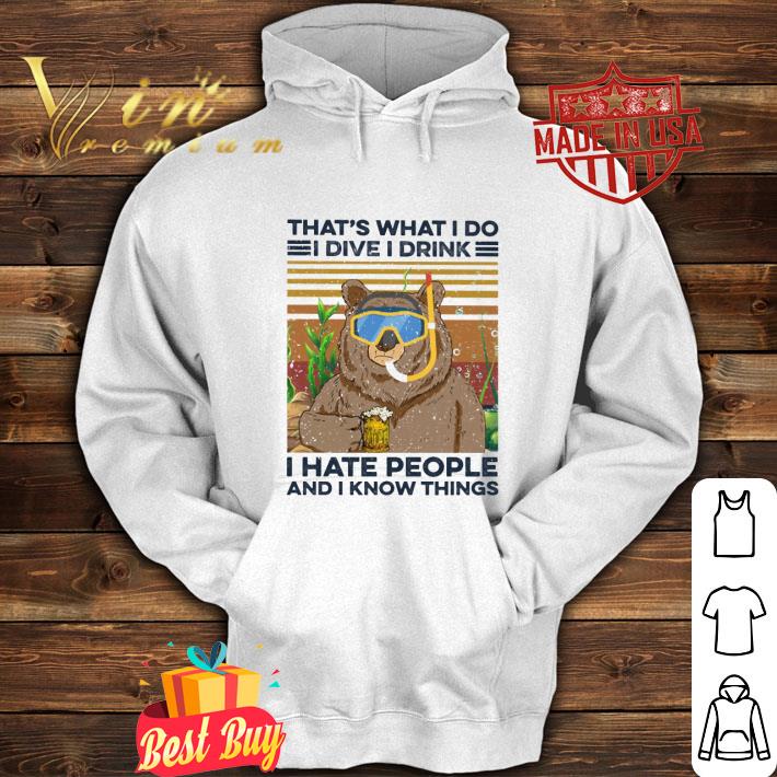 Hot That's what I do I dive I drink I hate people and I know things shirt 9 Hot That's what I do I dive I drink I hate people and I know things shirt