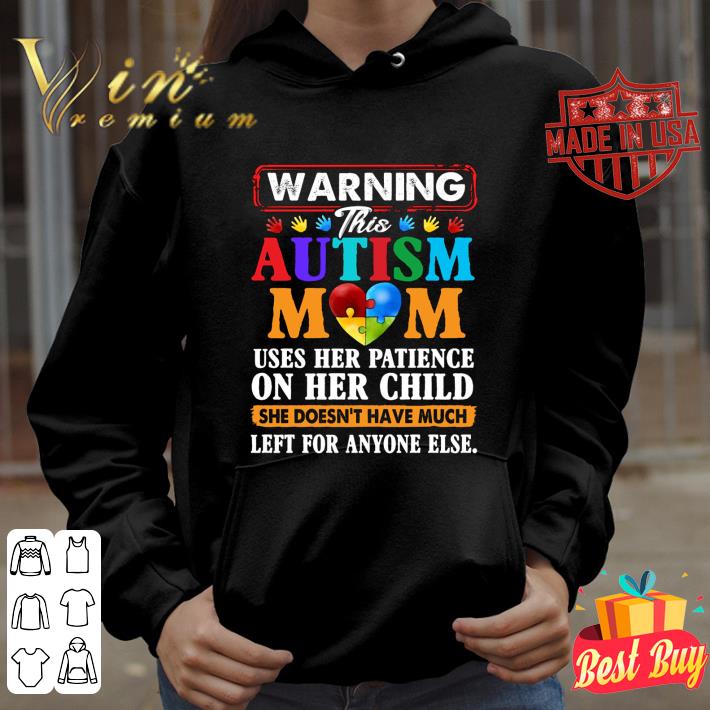 Original Warning this Autism mom uses his patience on his child mother's day shirt 9 Original Warning this Autism mom uses his patience on his child mother's day shirt