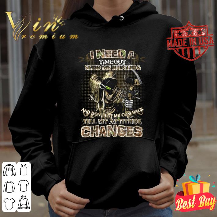 Funny I need a timeout send me hunting and don't let me come back till my attitude shirt 9 Funny I need a timeout send me hunting and don't let me come back till my attitude shirt
