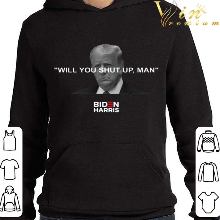 Will You Shut Up Man Biden Harris said Trump shirt 9 Will You Shut Up Man Biden Harris said Trump shirt