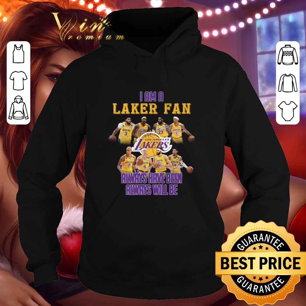 I am a Lakers fan signatures always have been always will be shirt 9 I am a Lakers fan signatures always have been always will be shirt