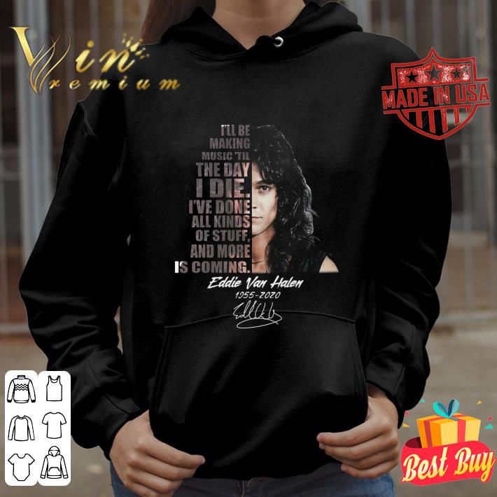 Awesome Eddie Van Halen i've done all kinds of stuff and more is coming shirt 9 Awesome Eddie Van Halen i've done all kinds of stuff and more is coming shirt