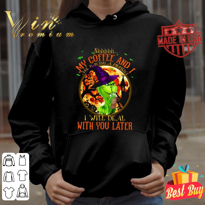 Funny Halloween Witch Grinch Shhh my coffee and i are having a moment shirt 9 Funny Halloween Witch Grinch Shhh my coffee and i are having a moment shirt