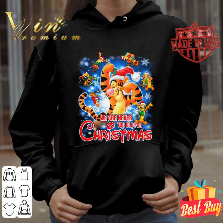 Original Tigger we are never too old for Christmas shirt 9 Original Tigger we are never too old for Christmas shirt