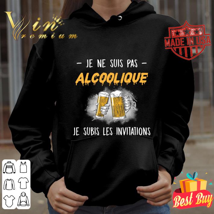 Awesome Drink Beers Je Ne Suis Pas Alcoolique Je Subis Les Invitations shirt 9 Awesome Drink Beers Je Ne Suis Pas Alcoolique Je Subis Les Invitations shirt
