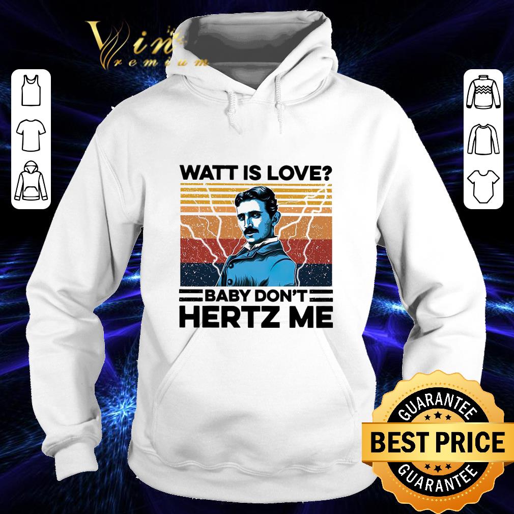 Hot Vintage Nikola Tesla Watt is love baby don't hertz me shirt 9 Hot Vintage Nikola Tesla Watt is love baby don't hertz me shirt