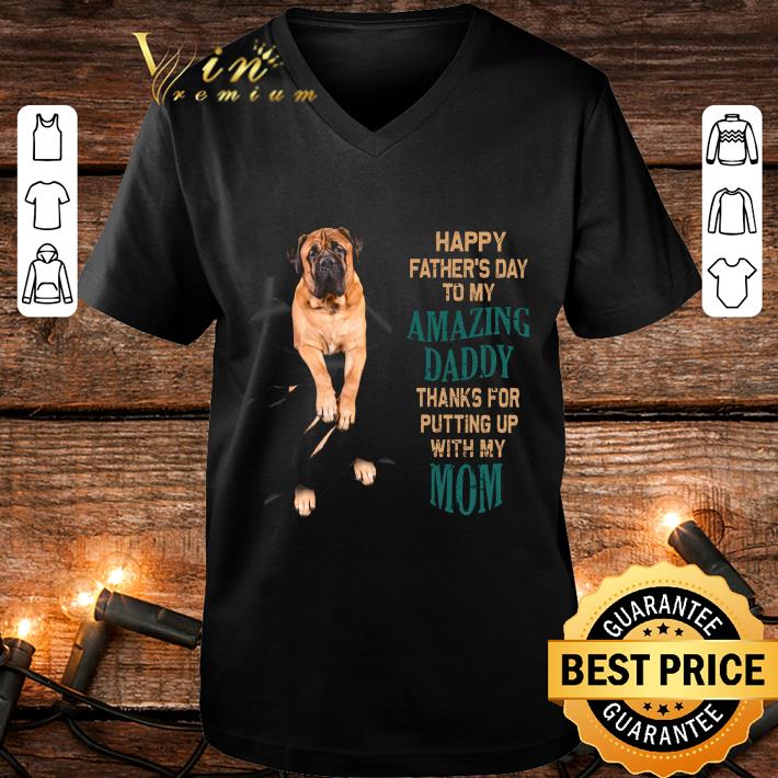 Funny Bullmastiff Happy Father's Day To My Amazing Daddy Thanks Mom shirt 9 Funny Bullmastiff Happy Father's Day To My Amazing Daddy Thanks Mom shirt
