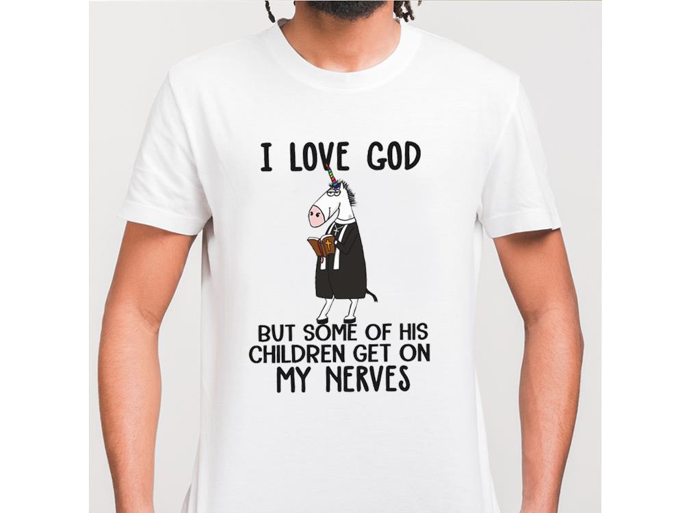 I Love God But Some Of His Children Get On My Nerves Shirt, Funny Christian Shirt, I Love God Shirt
