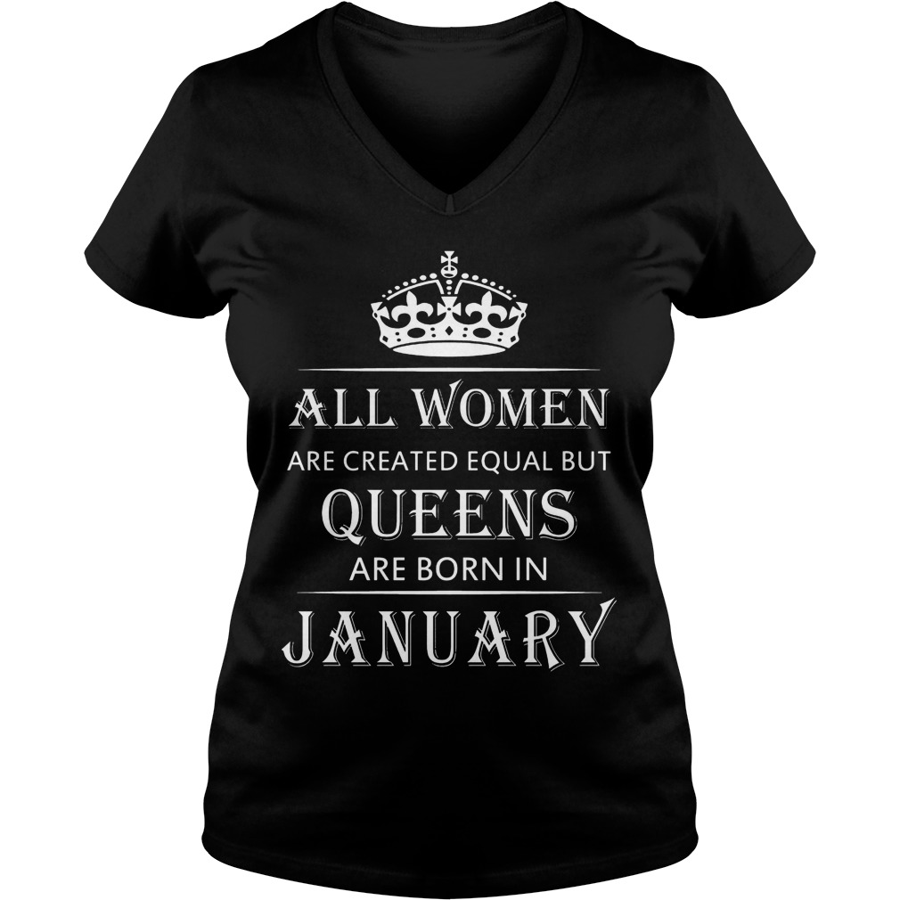 All Women Are Created Equal But Queens Are Born In January Shirt 5 All Women Are Created Equal But Queens Are Born In January Vneck