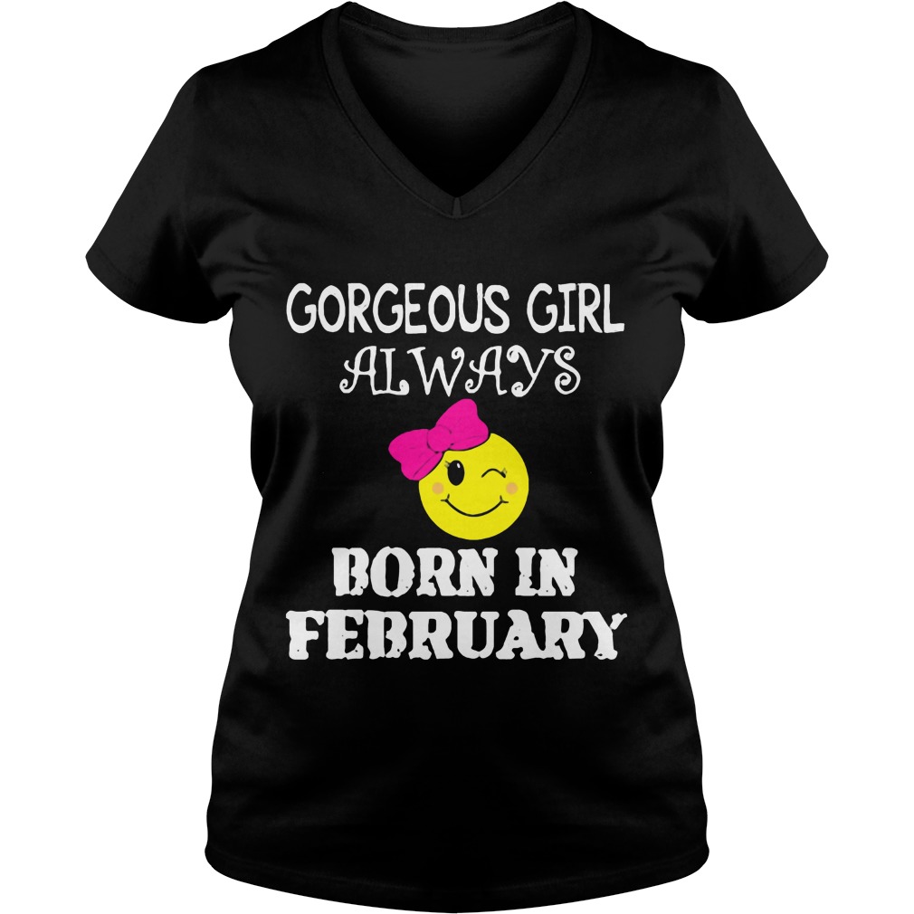 Gorgeous Girl Always Born In February Shirt 5 Gorgeous Girl Always Born In February V Neck