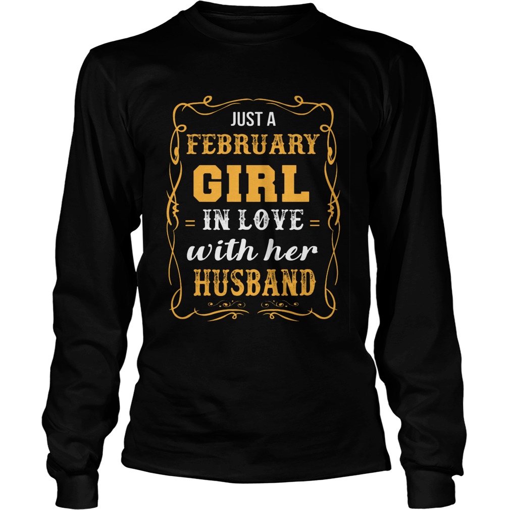 Just A February Girl In Love With Her Husband Shirt 3 Just A February Girl In Love With Her Husband Longsleeve