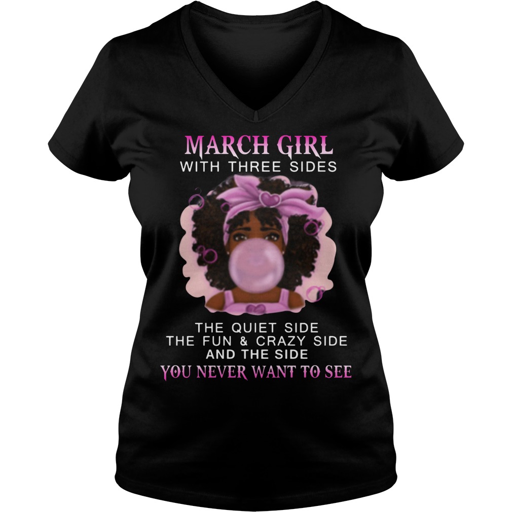 March Girl With Three Sides The Quiet Side The Fun & Crazy Side And The Side You Never Want To See Shirt 5 March Girl With Three Sides The Quiet Side The Fun & Crazy Side And The Side You Never Want To See V Neck