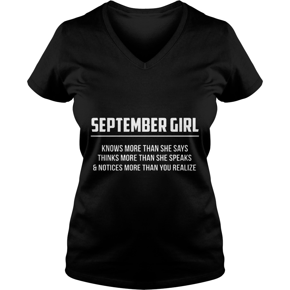 September Girl Knows More Than She Says Thinks More Than She Speaks And Notice More Than You Realizes Shirt 5 September Girl Knows More Than She Says Thinks More Than She Speaks And Notice More Than You Realizes Vneck