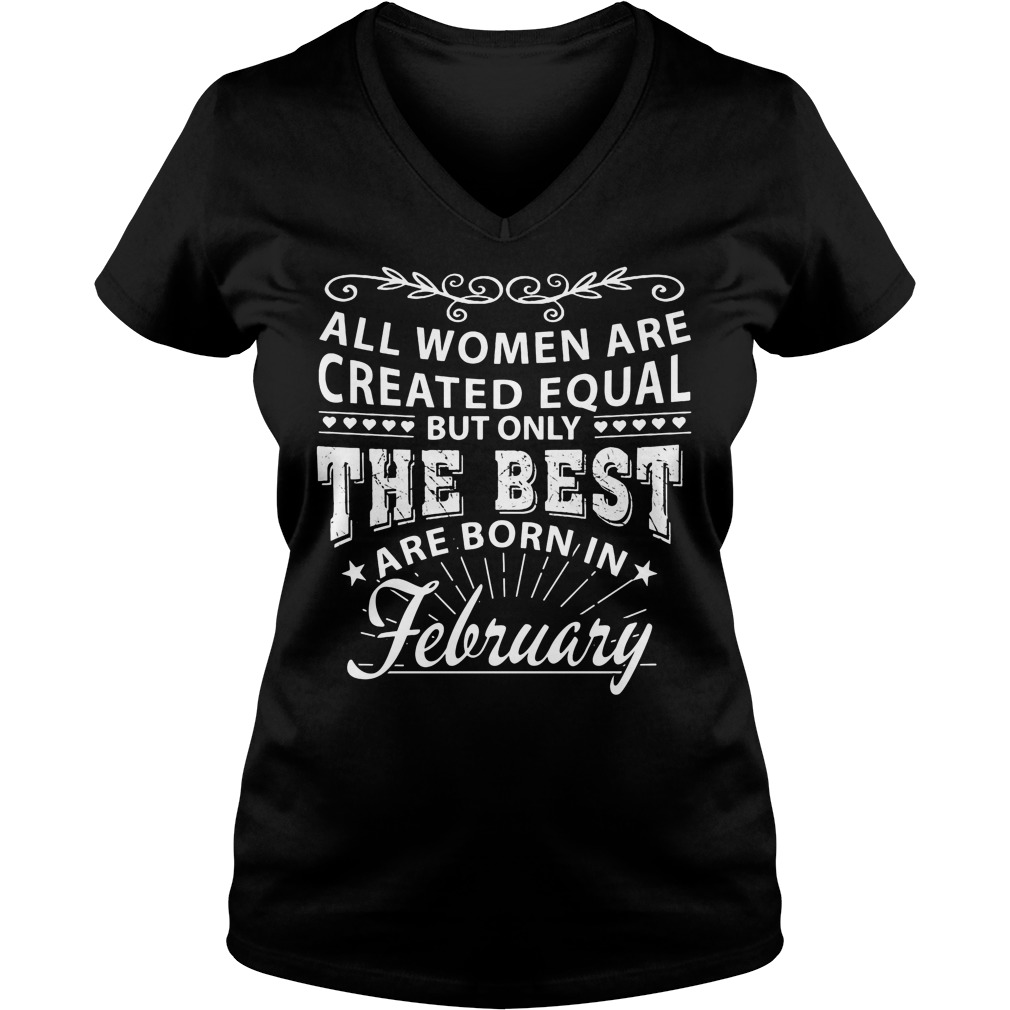 All Women Are Created Equal But Only Queens Are Born In February Shirt 5 All Women Are Created Equal But Only Queens Are Born In February V Neck