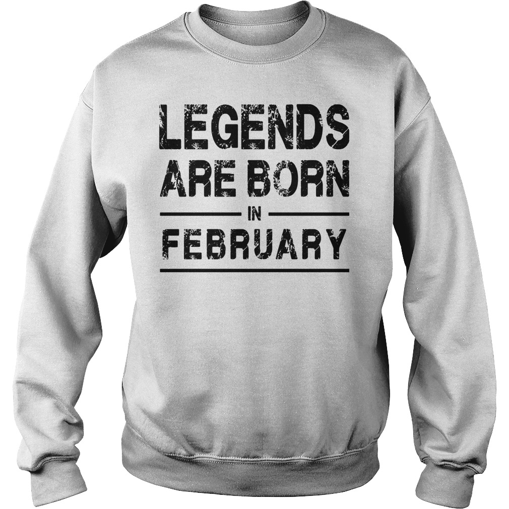 Legends In February Shirt 3 Legends In February Sweater