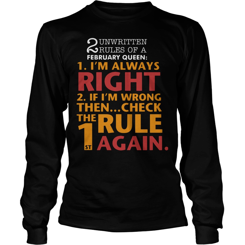 Unwritten Rules Of A February Queen I'm Always Right Shirt 4 Unwritten Rules Of A February Queen I'm Always Right Longsleeve