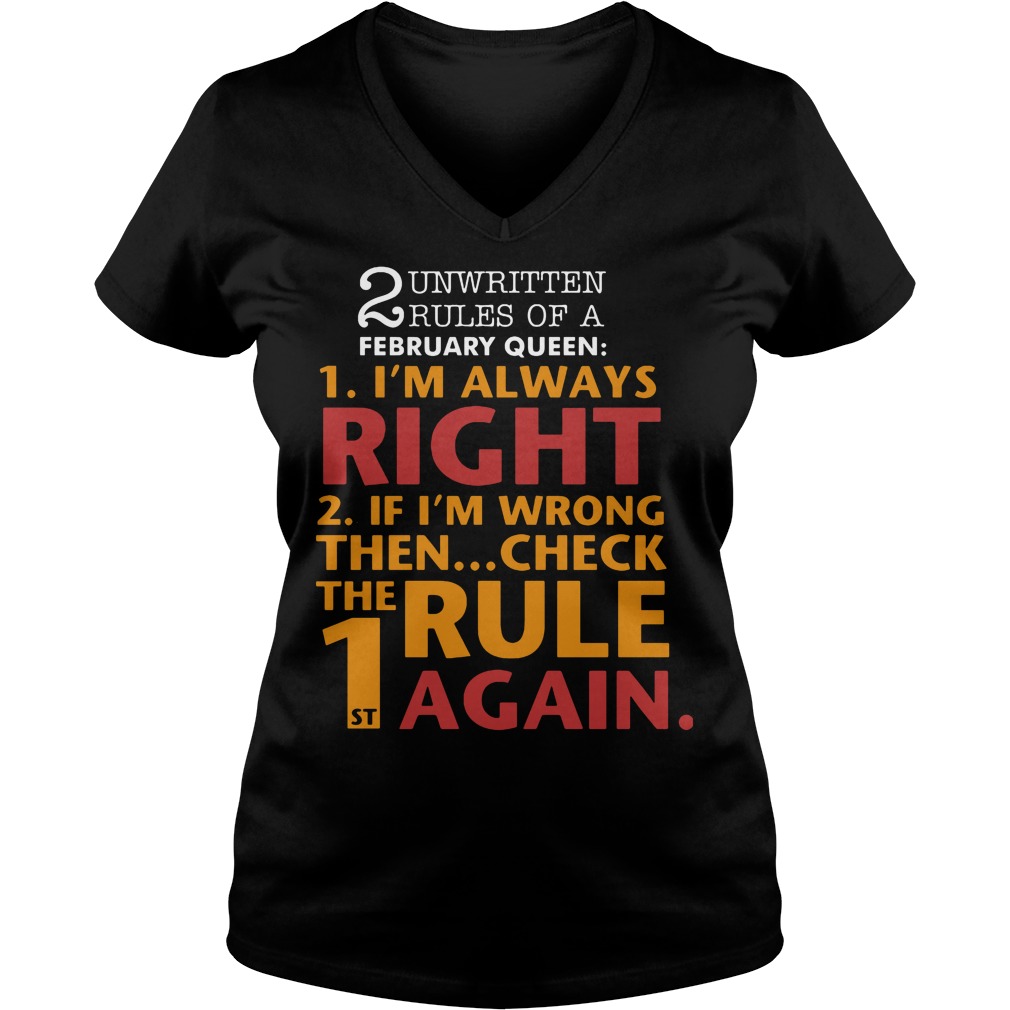 Unwritten Rules Of A February Queen I'm Always Right Shirt 5 Unwritten Rules Of A February Queen I'm Always Right V Neck