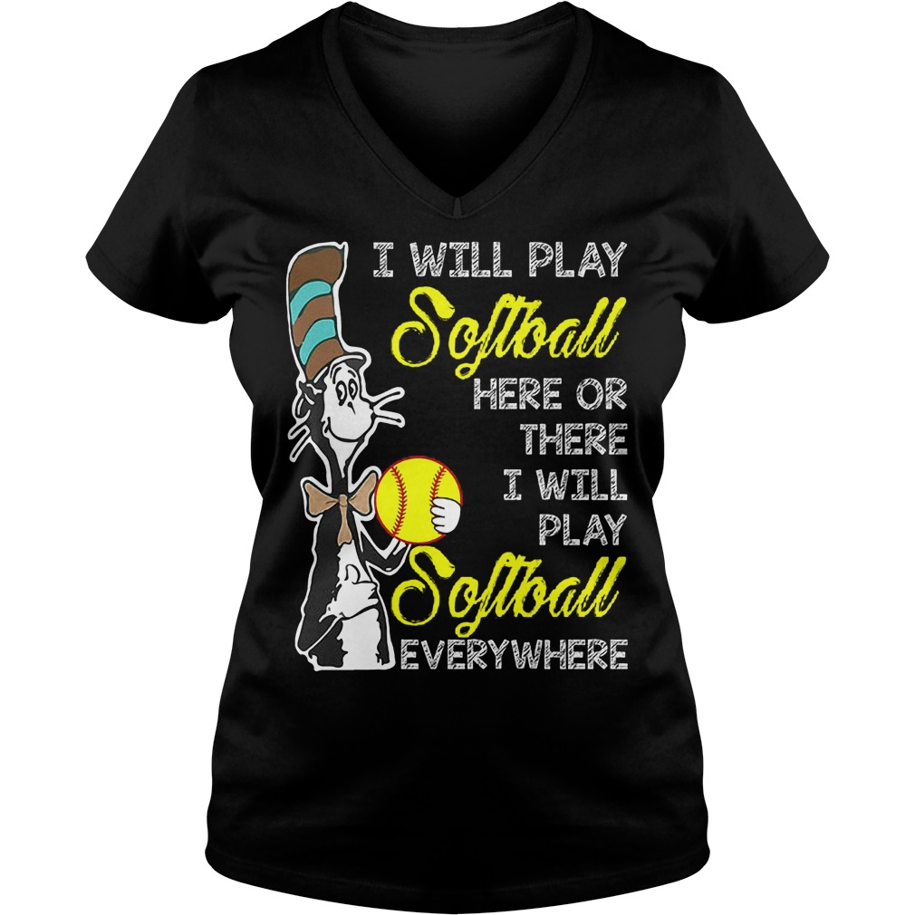 Dr Seuss I Will Play Softball Here Or There I Will Play Softball Everywhere V Neck