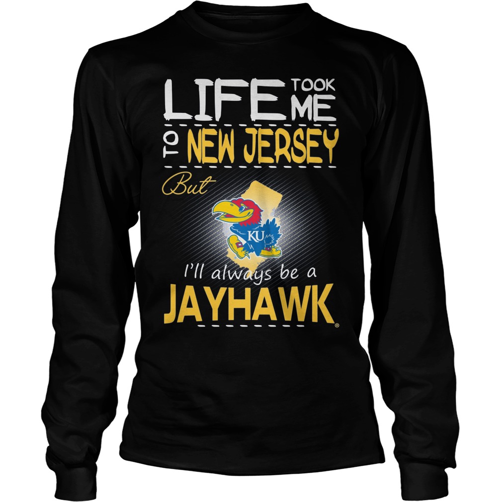 Kansas Jayhawks Life Took Me To New Jersey But Always Be A Jayhawk Shirt 3 Kansas Jayhawks Life Took Me To New Jersey But Always Be A Jayhawk Longsleeve