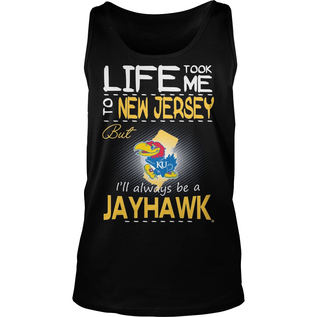Kansas Jayhawks Life Took Me To New Jersey But Always Be A Jayhawk Shirt 7 Kansas Jayhawks Life Took Me To New Jersey But Always Be A Jayhawk Tanktop