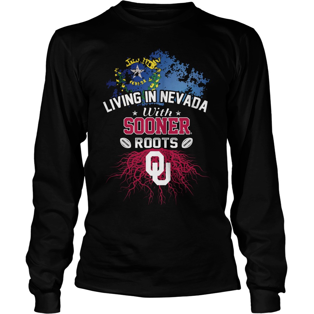 Living in Nevada with Sooners Roots Shirt 3 Living In Nevada With Sooners Roots Longsleeve