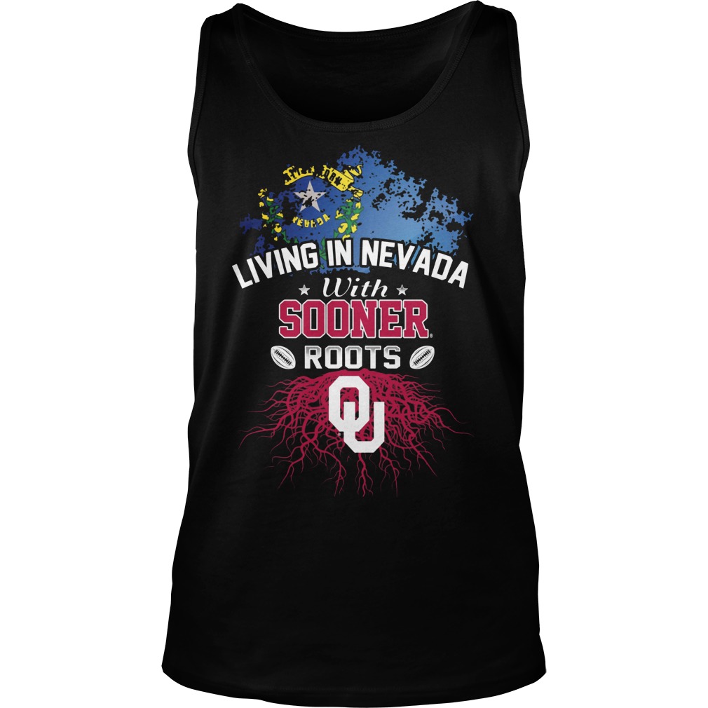 Living in Nevada with Sooners Roots Shirt 7 Living In Nevada With Sooners Roots Tanktop