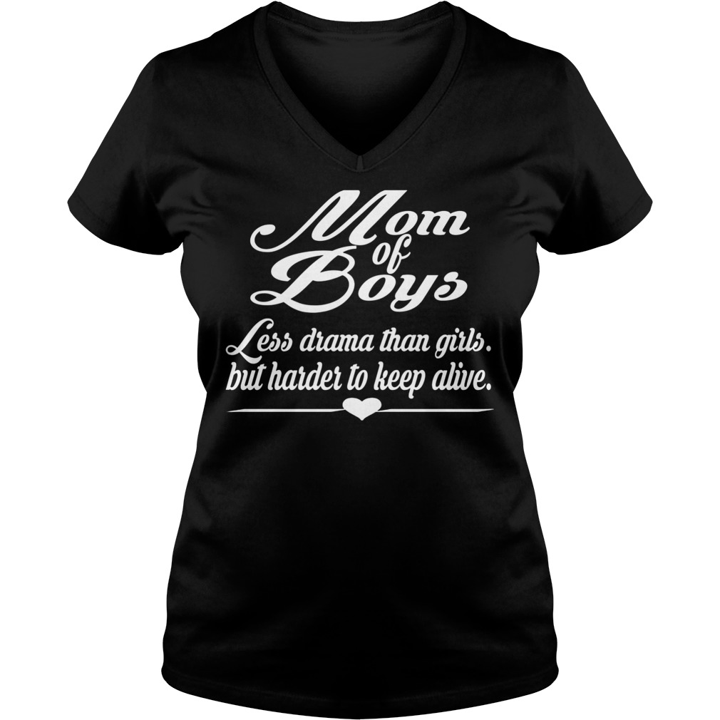 Mom Of Boy Less Drama Than Girls But Harder To Keep Alive V Neck