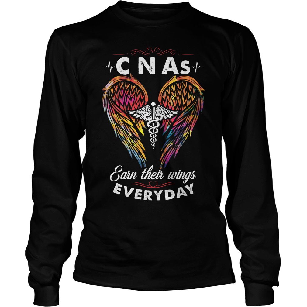 Cnas Earn Their Wings Every Day Shirt 4 Cnas Earn Their Wings Every Day Longsleeve