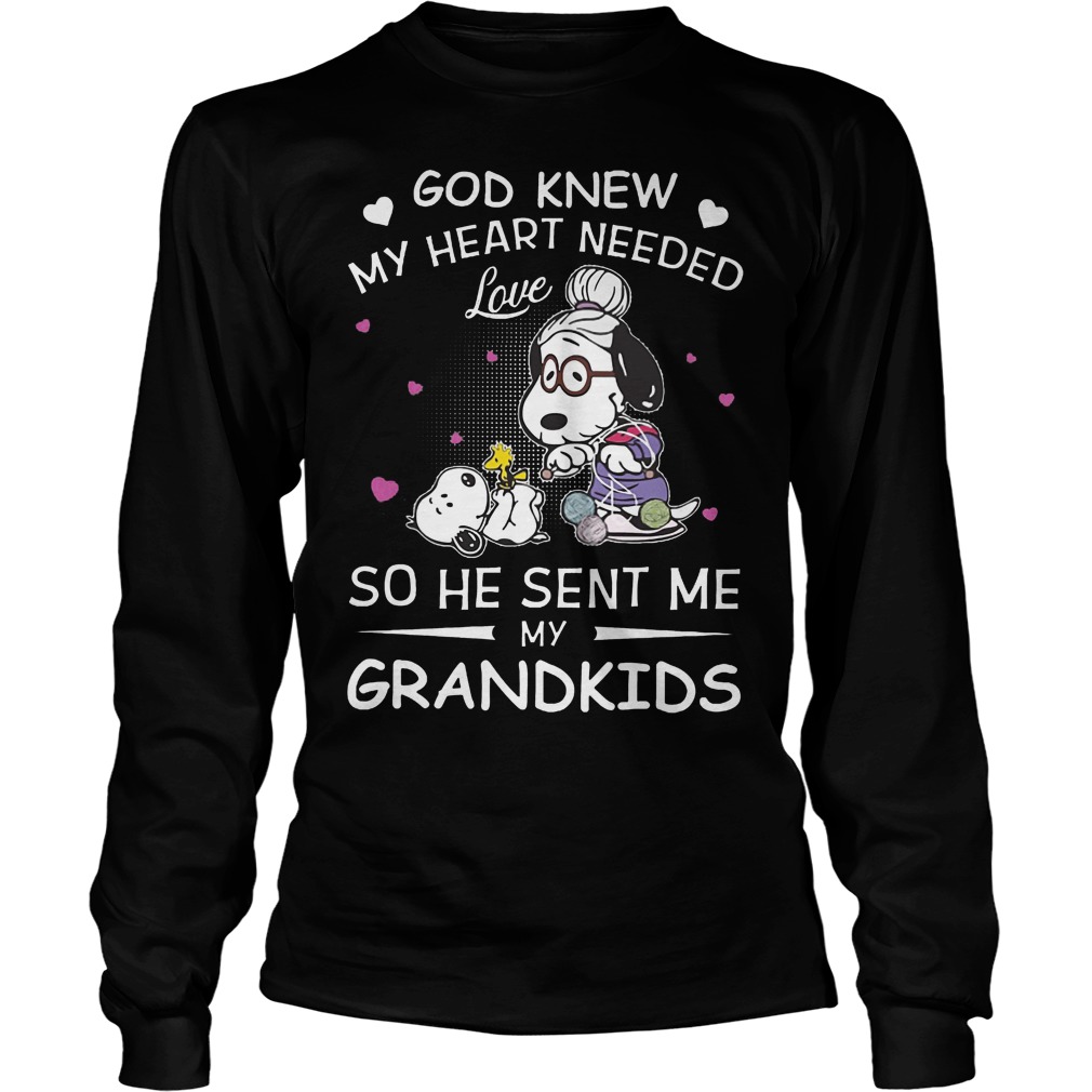 Funny Snoopy God Knew My Heart Needed Love So He Sent Me My Grandkids Shirt 4 Funny Snoopy God Knew My Heart Needed Love So He Sent Me My Grandkids Longsleeve