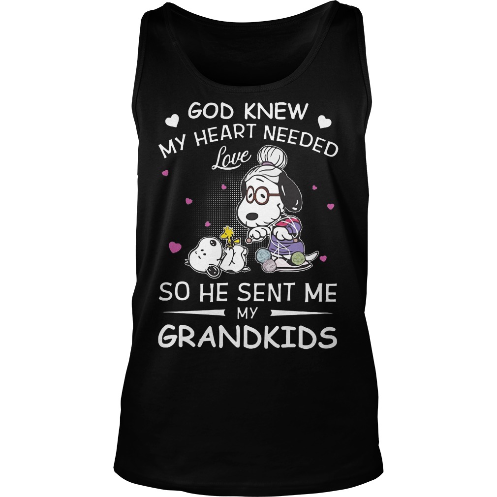 Funny Snoopy God Knew My Heart Needed Love So He Sent Me My Grandkids Shirt 6 Funny Snoopy God Knew My Heart Needed Love So He Sent Me My Grandkids Tanktop