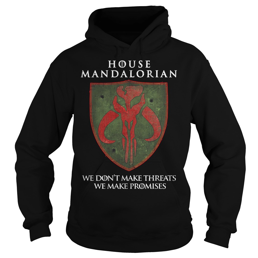 House Mandalorian We Don't Make Threats We Make Promises Shirt 2 House Mandalorian We Don't Make Threats We Make Promises Hoodie