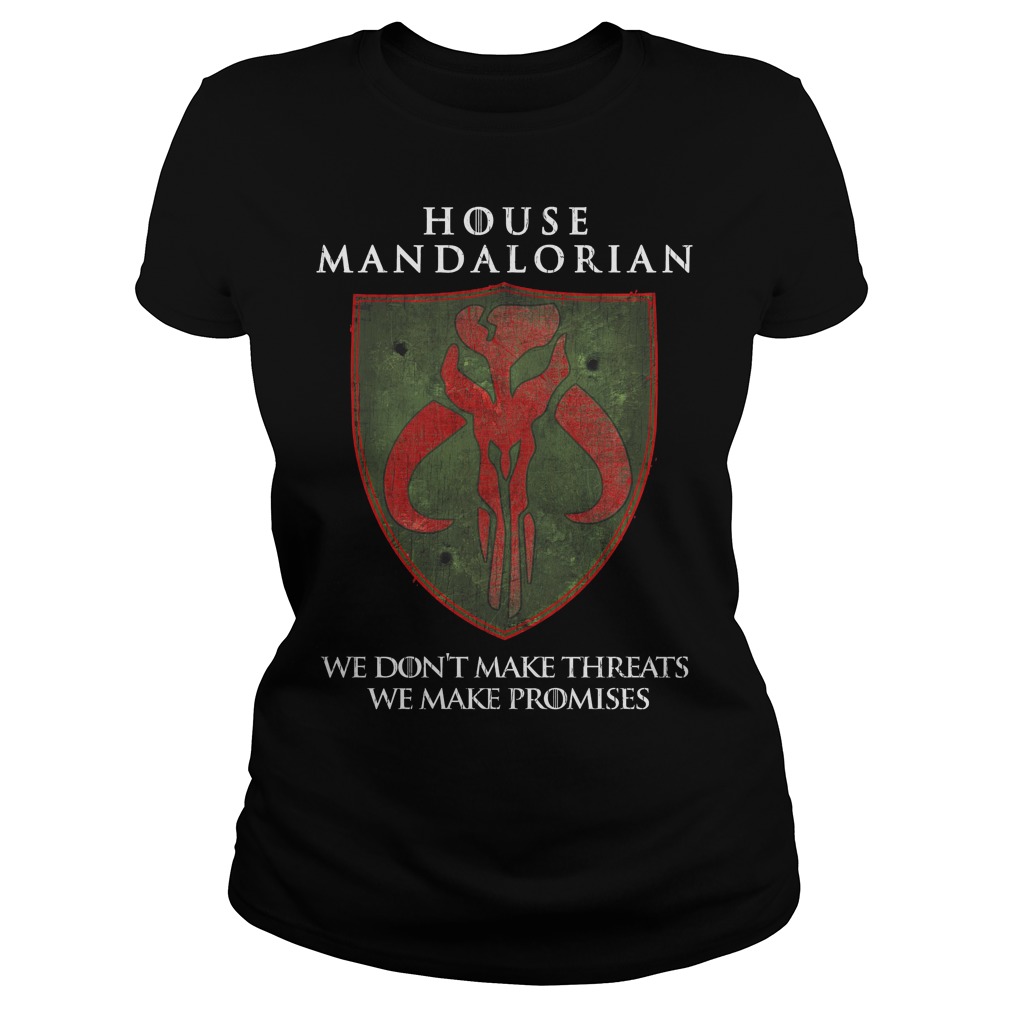 House Mandalorian We Don't Make Threats We Make Promises Shirt 7 House Mandalorian We Don't Make Threats We Make Promises Ladies